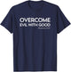 Overcome Evil with Good [Romans 12:21] T-Shirt - T-Shirt | Navy