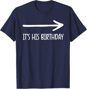 It's his Birthday Arrow Pointing Humor Saying Funny T-Shirt - T-Shirt | Navy