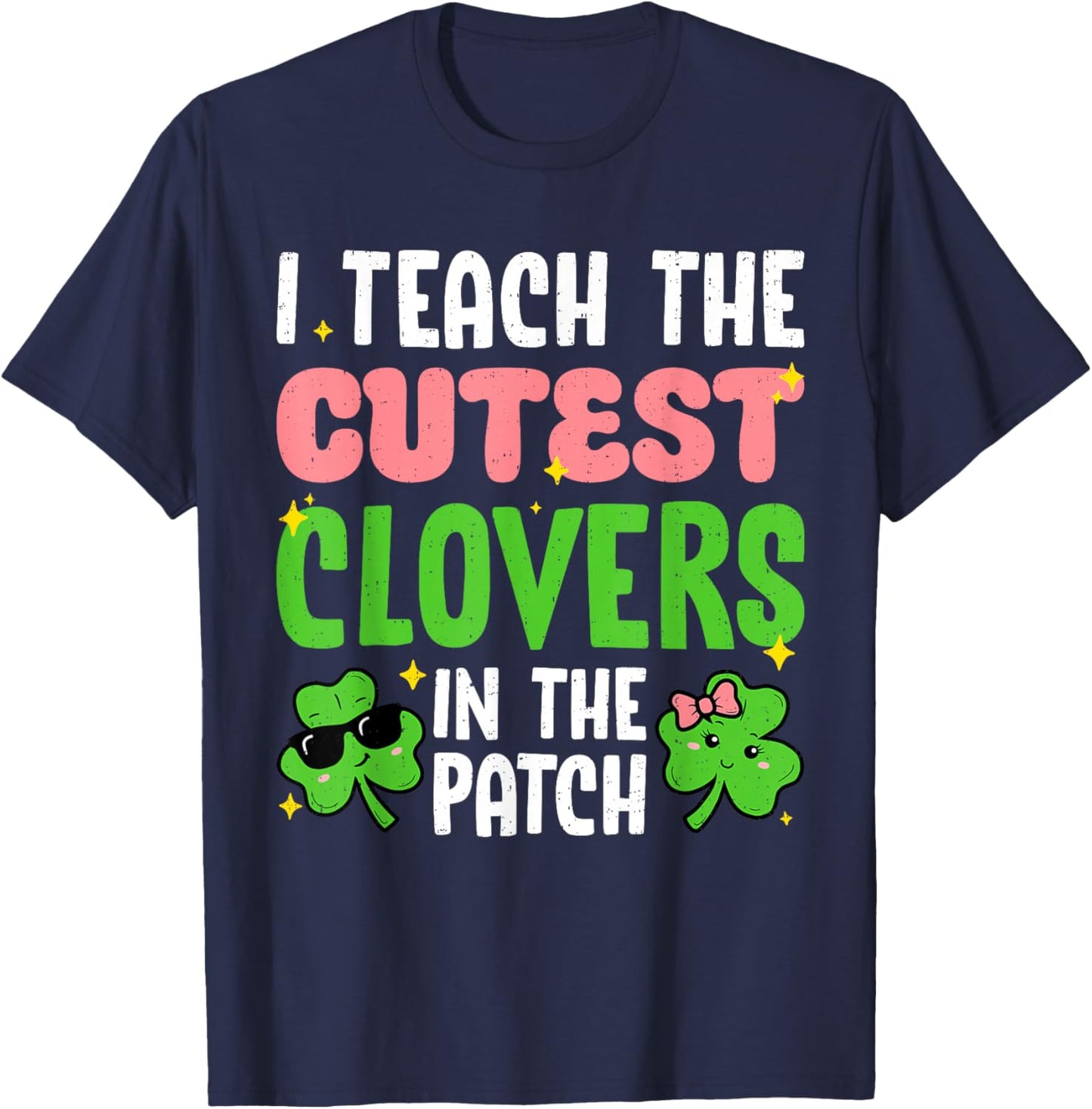 I Teach The Cutest Clovers Teacher St Patricks Day Women T-Shirt - T-Shirt | Navy
