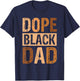Dope Black Dad Melanin African American Family Matching T-Shirt - T-Shirt | Navy