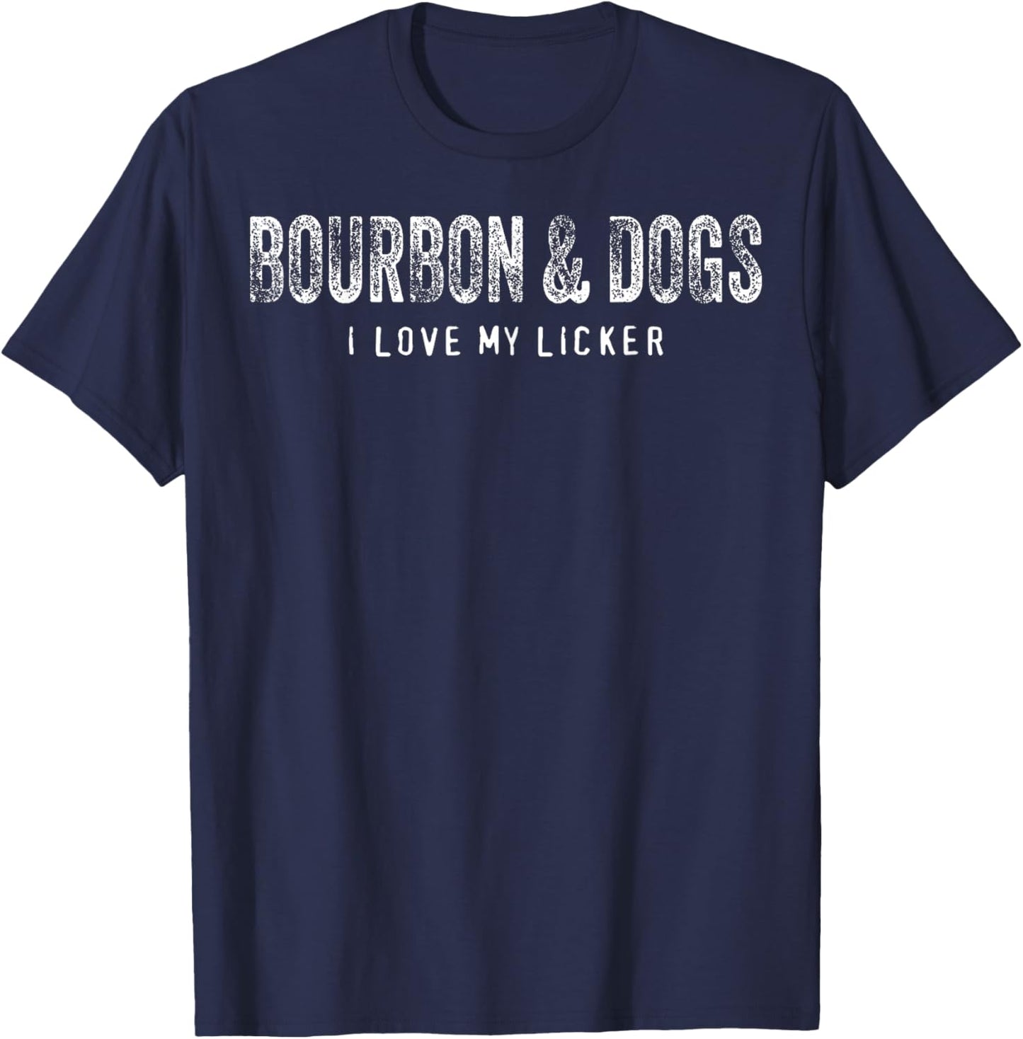 Bourbon and Dogs I Love My Licker Bourbon Drinking Lover Dog T-Shirt - T-Shirt | Navy