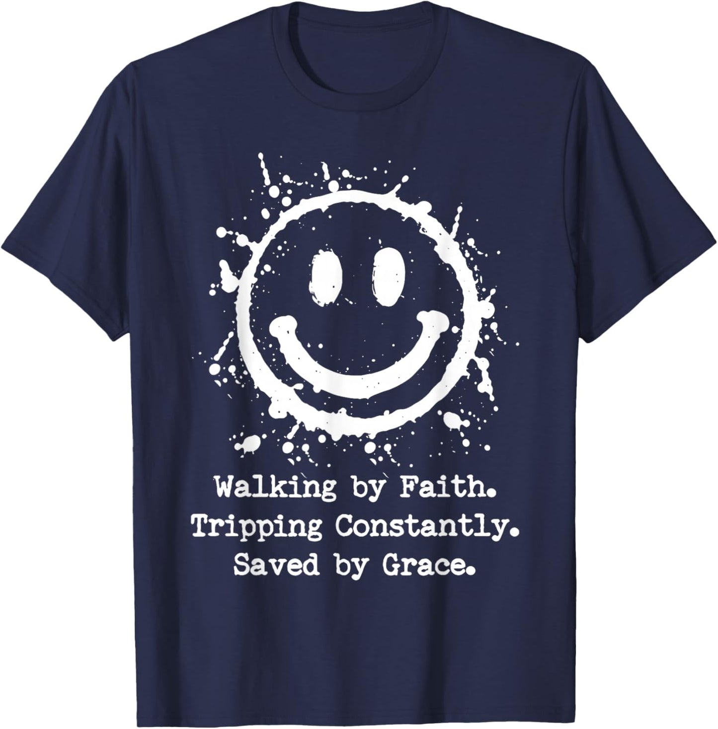 Walking by Faith Tripping Constantly Saved by Grace T-Shirt - T-Shirt | Navy