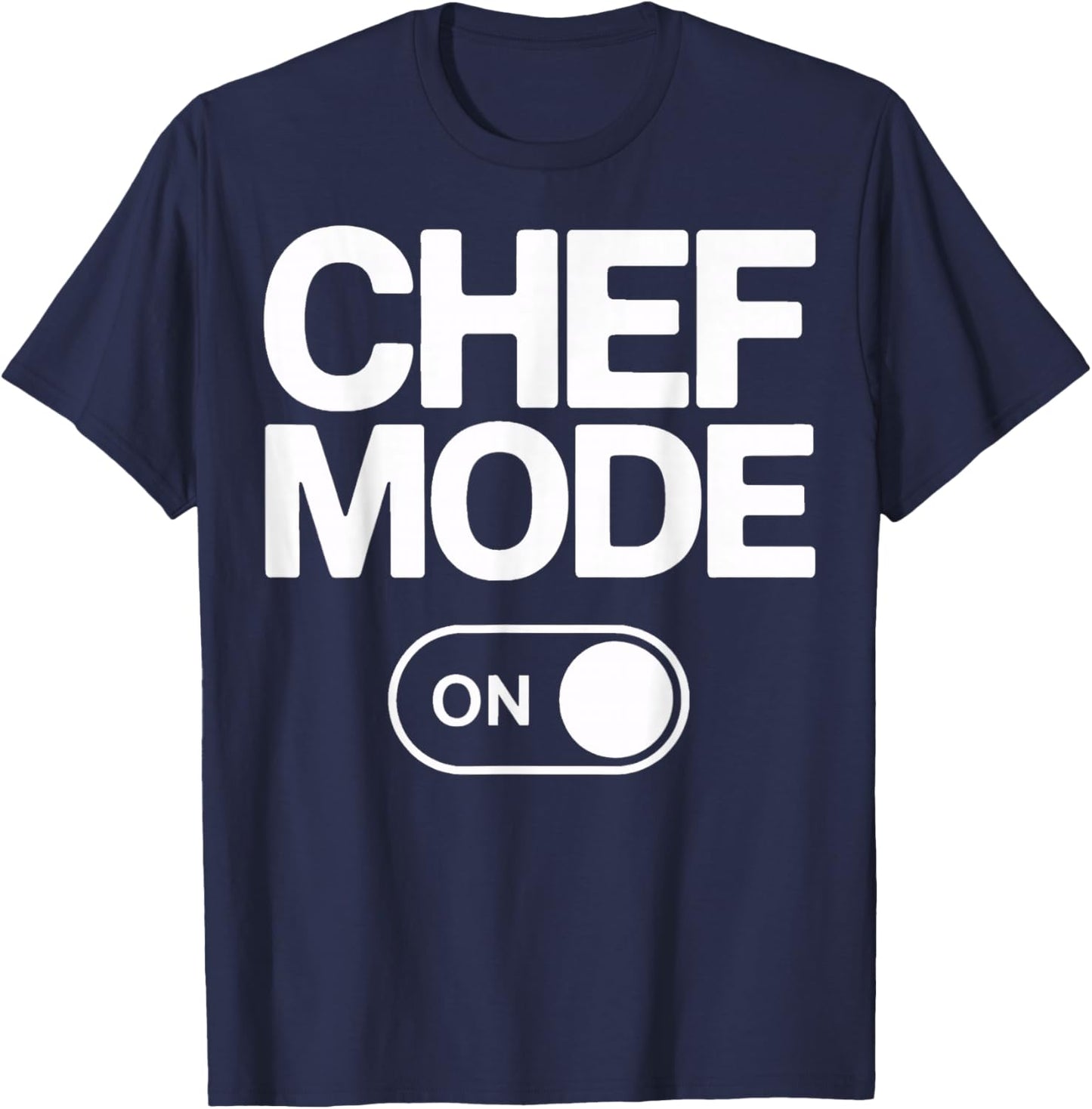 Chef Mode On Cooking Lovers Culinary Life T-Shirt - T-Shirt | Navy