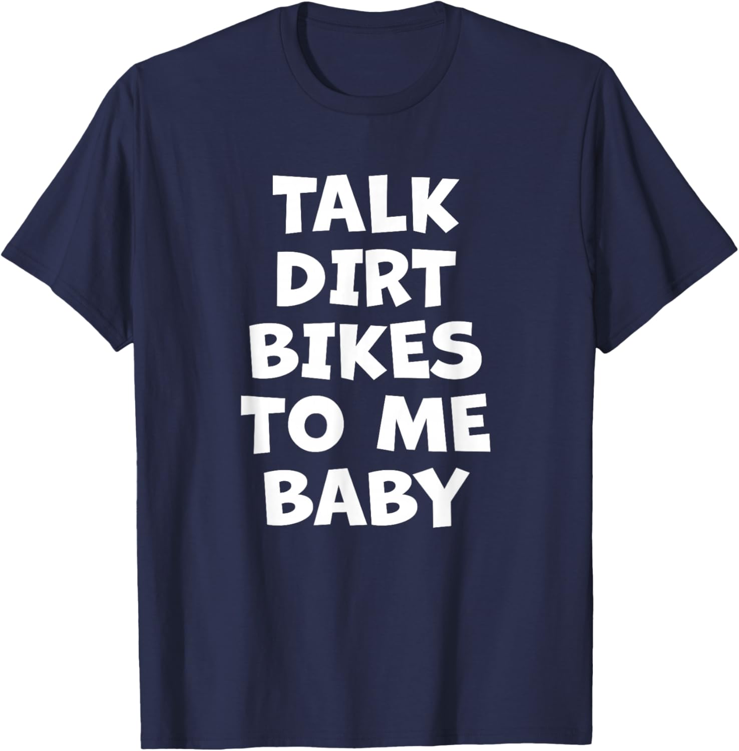 Talk Dirt Bikes to me Baby T-Shirt - T-Shirt | Navy