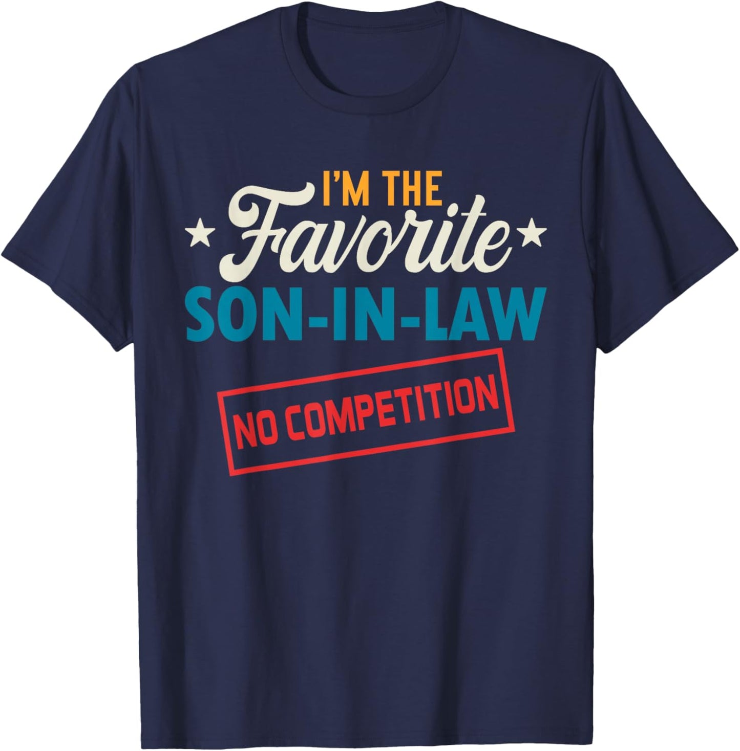 I’m The Favorite Son-in-Law Funny Vintage Family Present T-Shirt - T-Shirt | Navy