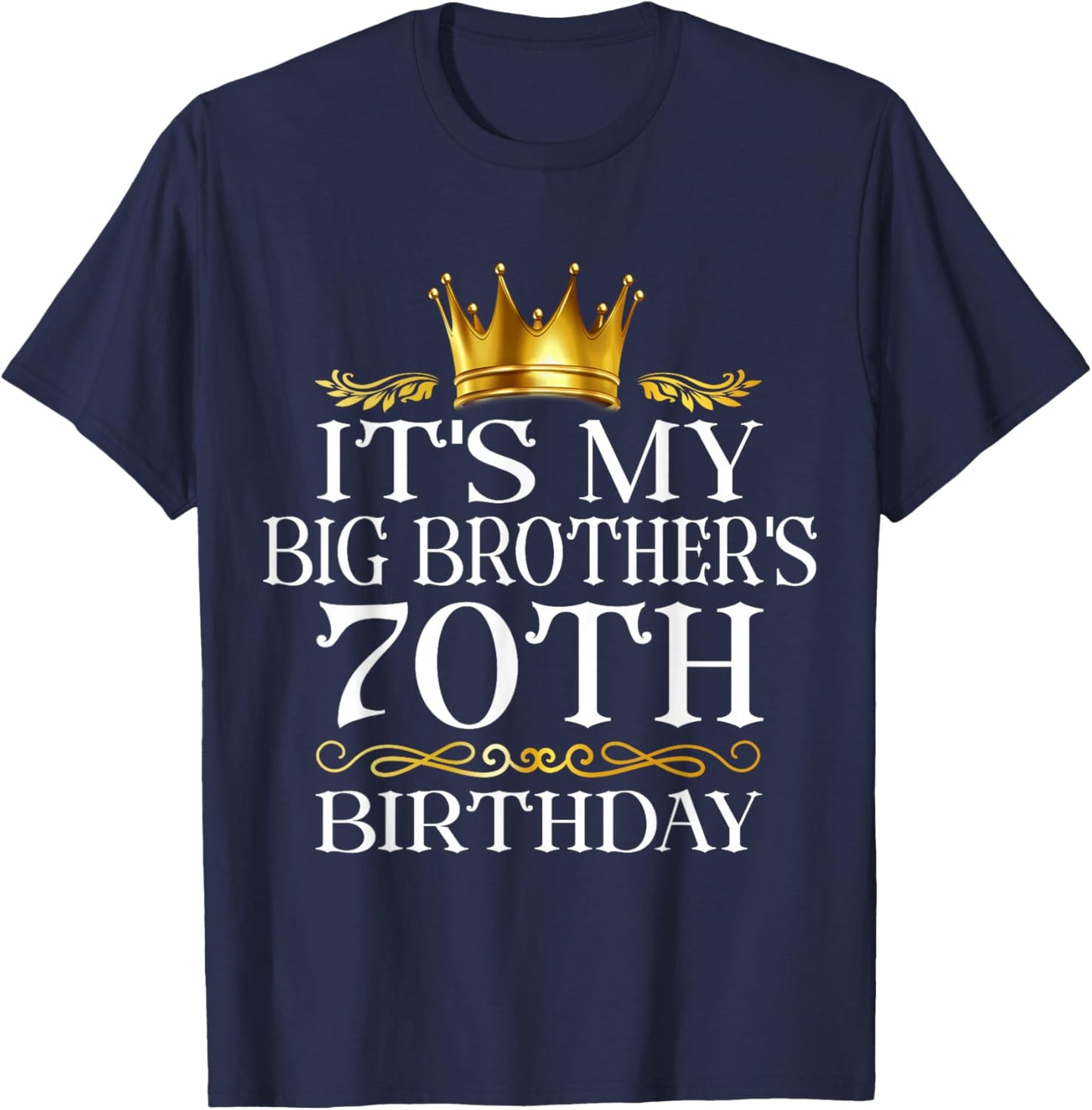 It's My Big Brother's 70th Birthday Happy 70 Years Old T-Shirt - T-Shirt | Navy