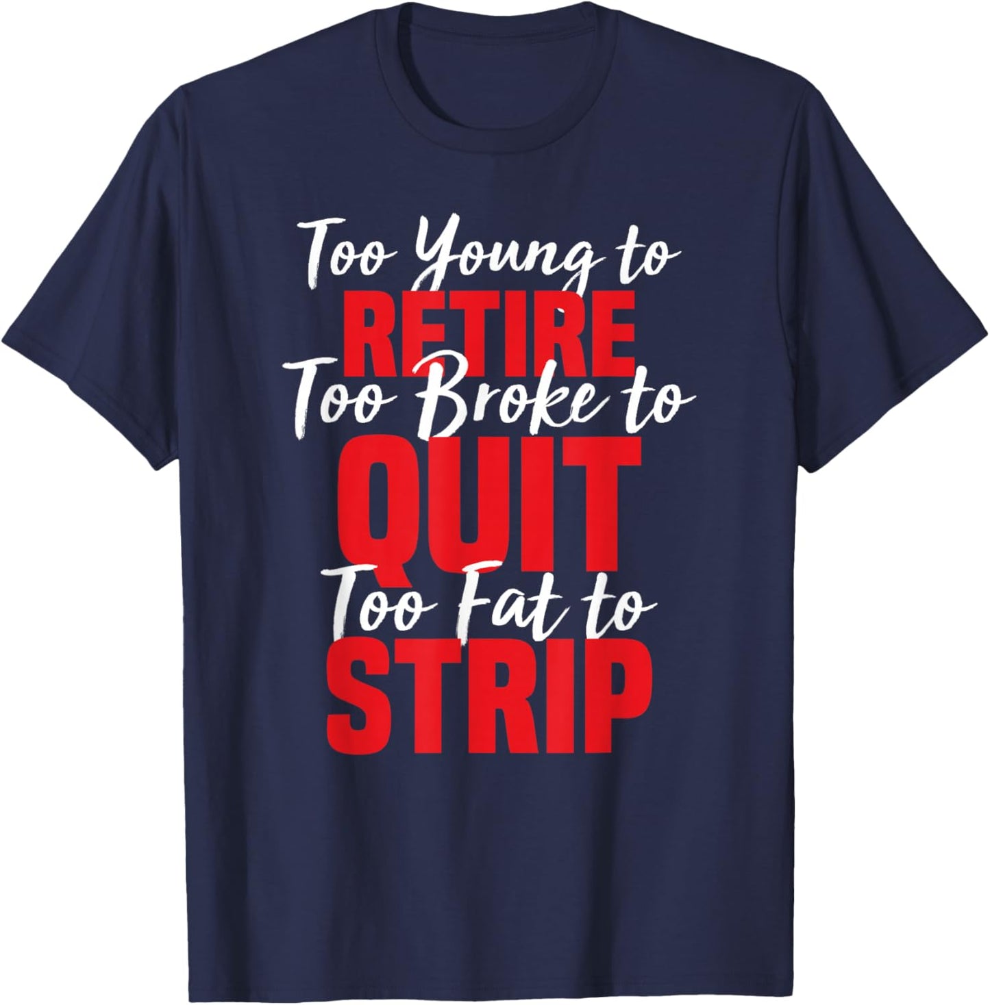 Too Young to Retire Too Broke to Quit Funny Y2K Coworker T-Shirt - T-Shirt | Navy