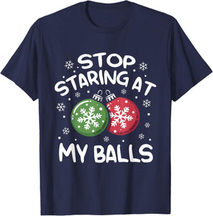 Stop Staring at My Balls Ornament Christmas Humor Xmas T-Shirt - T-Shirt | Navy
