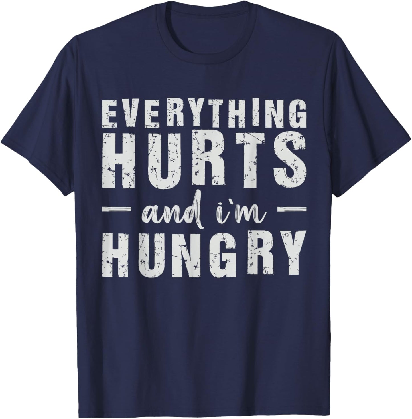 Workout Everything Hurts Gym Humor Deadlift Saying Men Women T-Shirt - T-Shirt | Navy