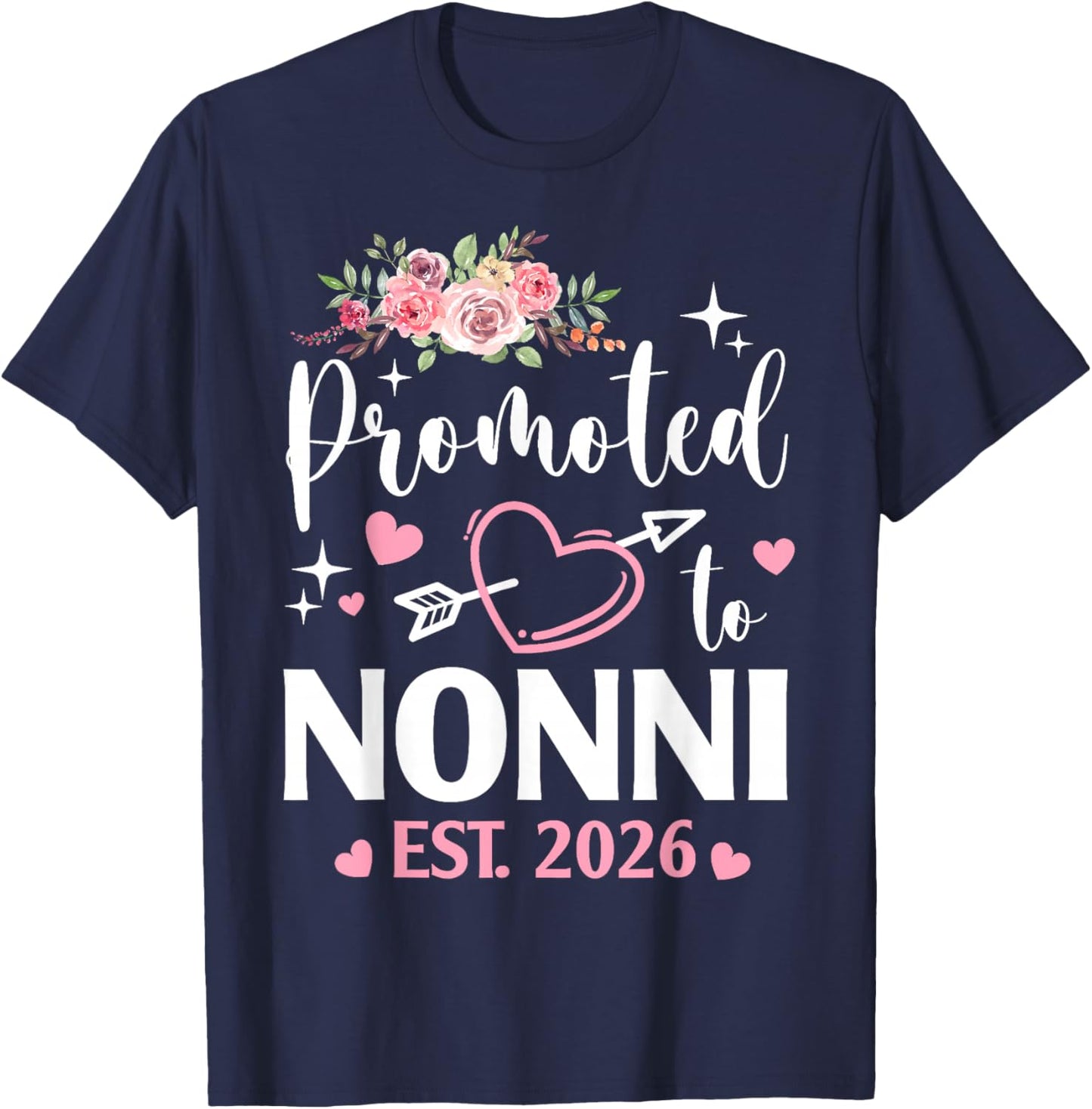 Promoted to Nonni Est 2026 First Time Flower Heart T-Shirt - T-Shirt | Navy