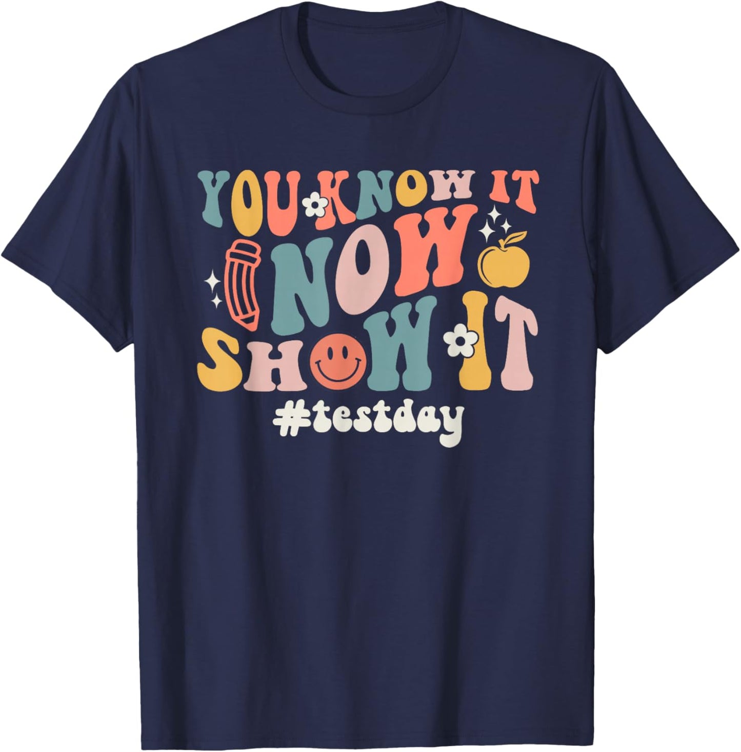 Test Day You Know It Now Show It Smile Face T-Shirt - T-Shirt | Navy