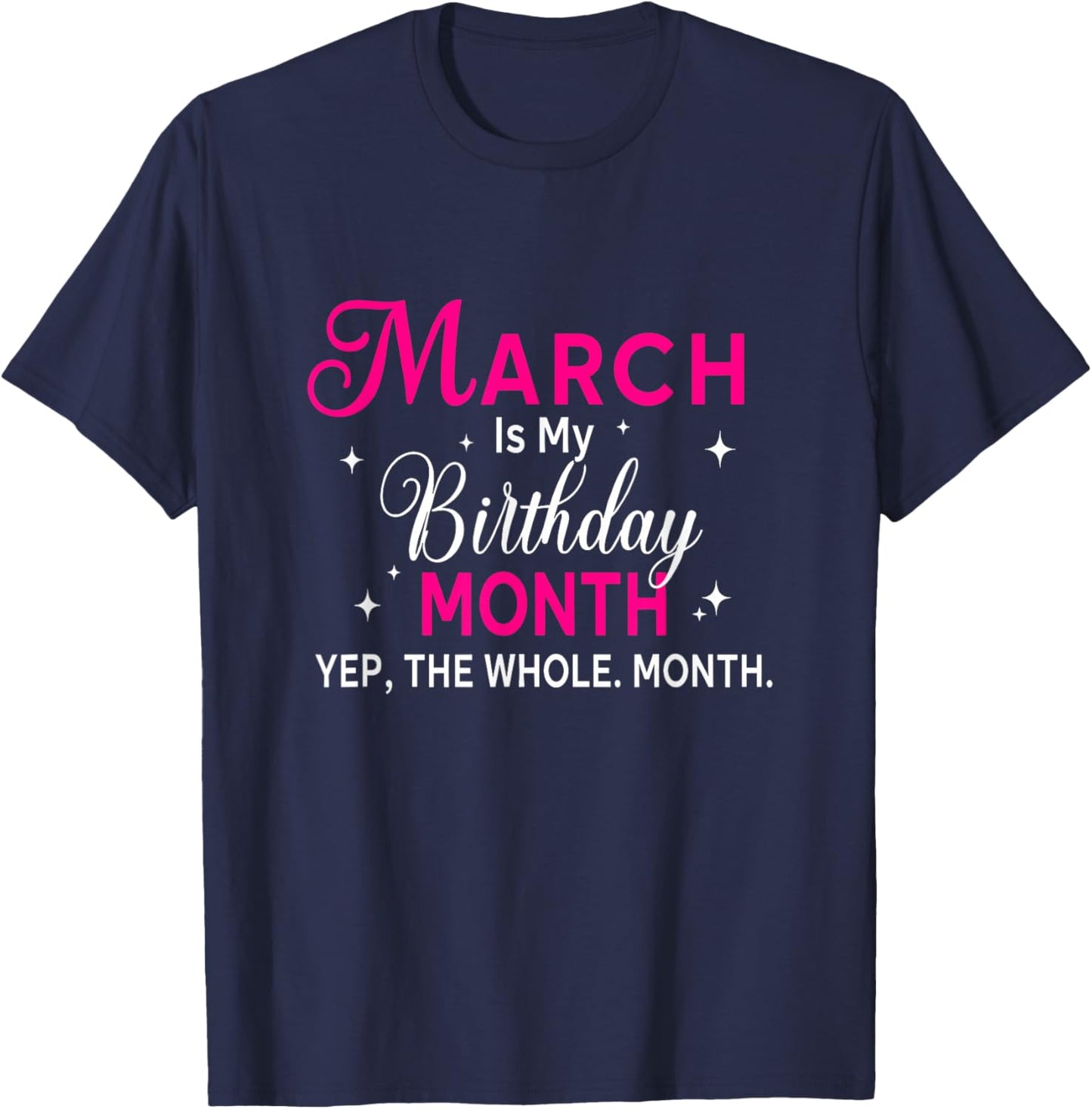March is My Birthday Yes The Whole Month Birthday Women T-Shirt - T-Shirt | Navy