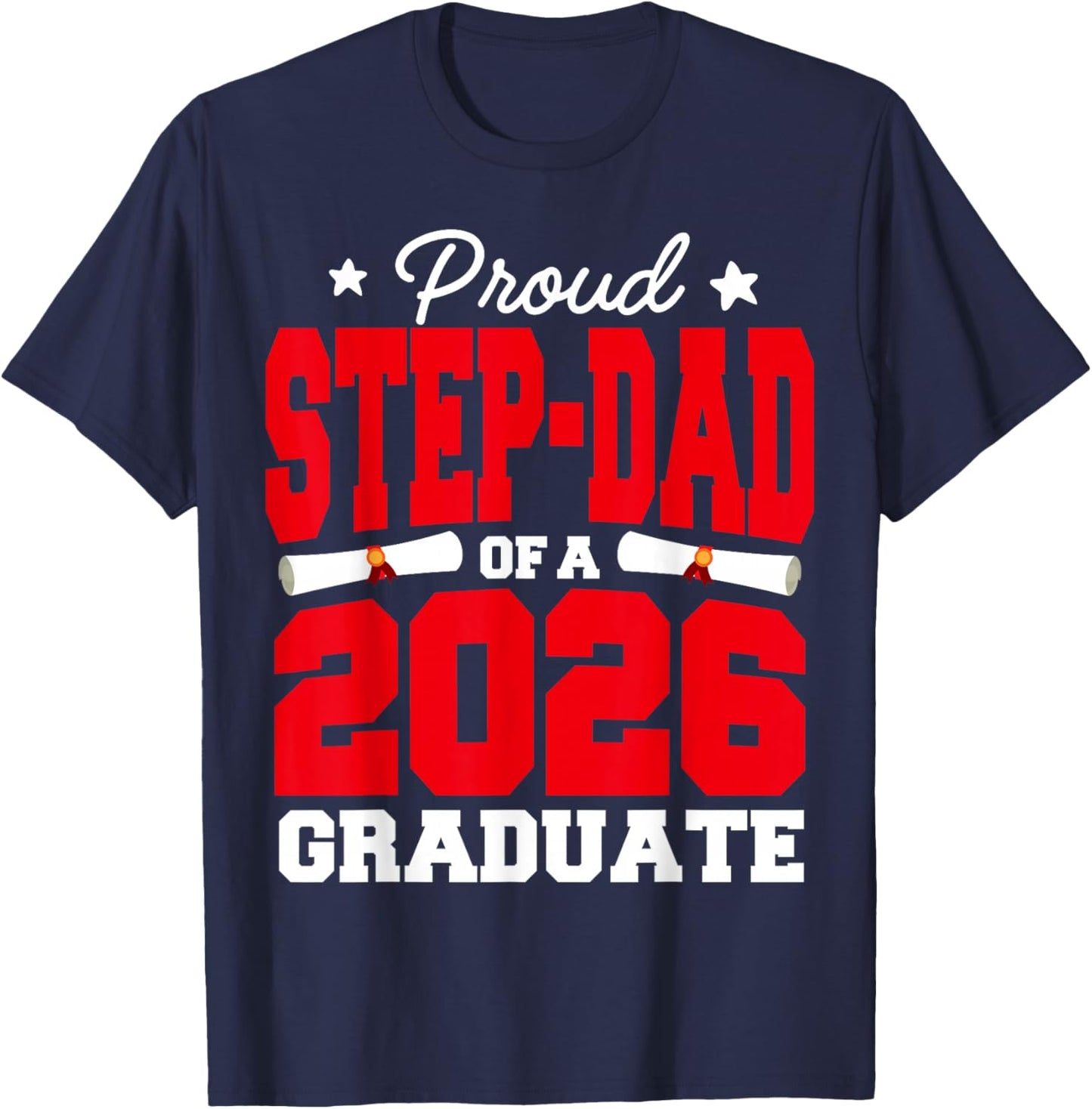 Proud Step-DAD of A Class of 2026 Graduate Senior Graduation T-Shirt - T-Shirt | Navy