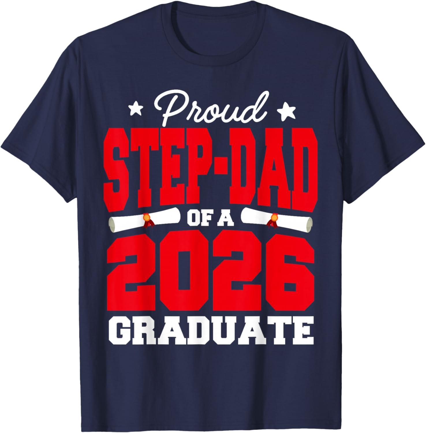 Proud Step-DAD of A Class of 2026 Graduate Senior Graduation T-Shirt - T-Shirt | Navy