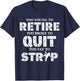 Too Young to Retire Too Broke to Quit Funny Unhinged Meme T-Shirt - T-Shirt | Navy
