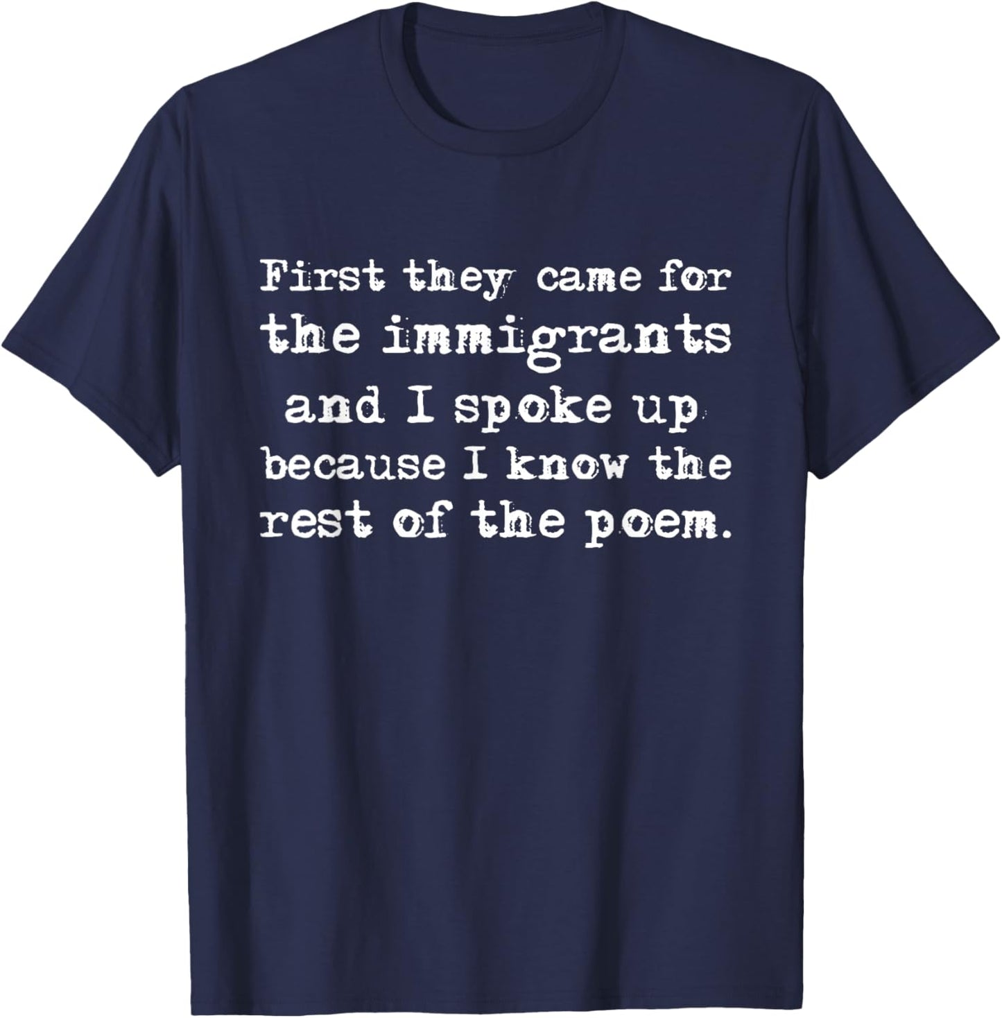 First They Came for The Immigrants and I Spoke Up Fun Quote T-Shirt - T-Shirt | Navy