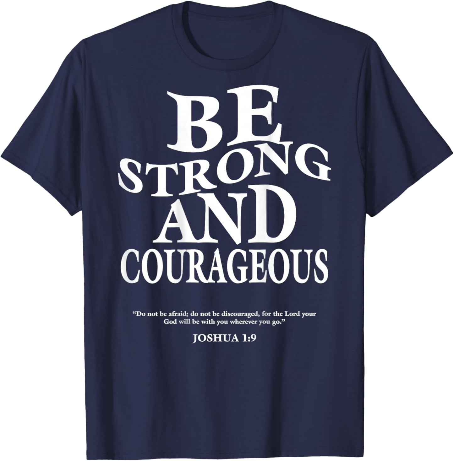 Be Strong and Courageous Joshua 1 9 Bible Verses (On Back) T-Shirt - T-Shirt | Navy