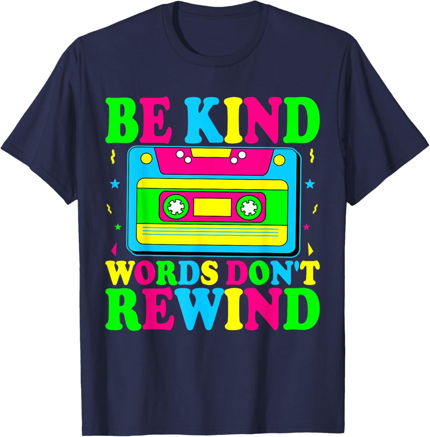 Be Kind Words Don't Rewind Kindness Teacher Music 90's 80's T-Shirt - T-Shirt | Navy