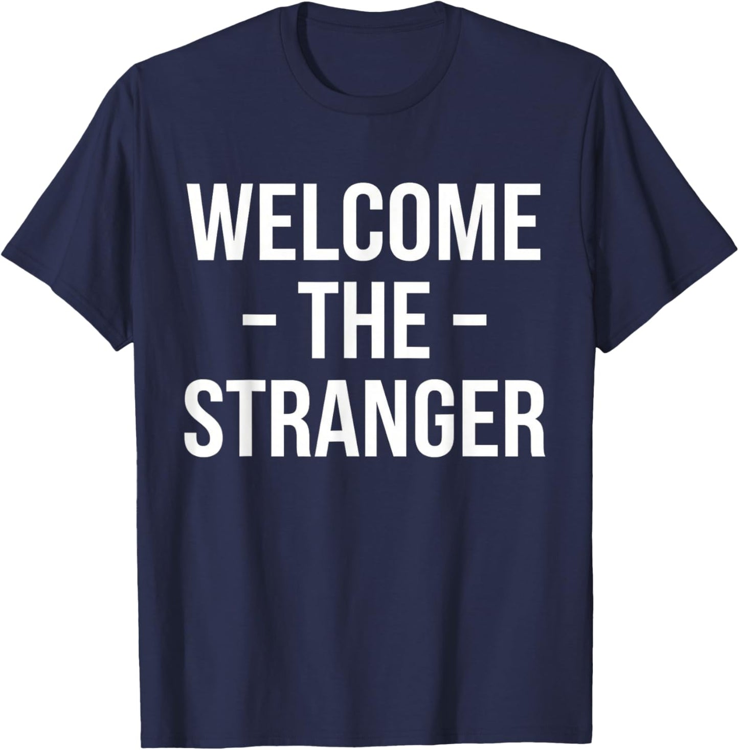 Welcome The Stranger Funny Jesus Christian God Church T-Shirt - T-Shirt | Navy