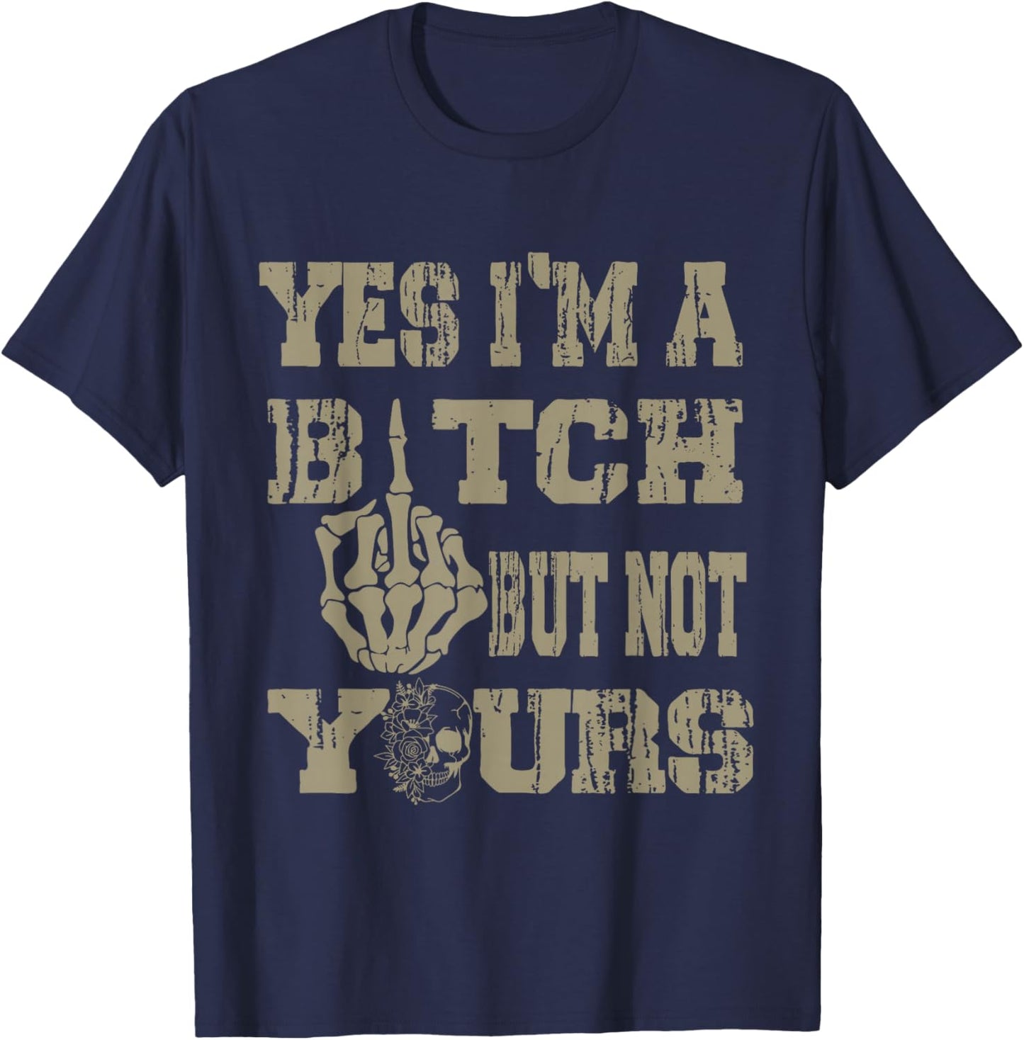 Yes I'm A B!tch But Not Yours Retro Skull Graphic T-Shirt - T-Shirt | Navy