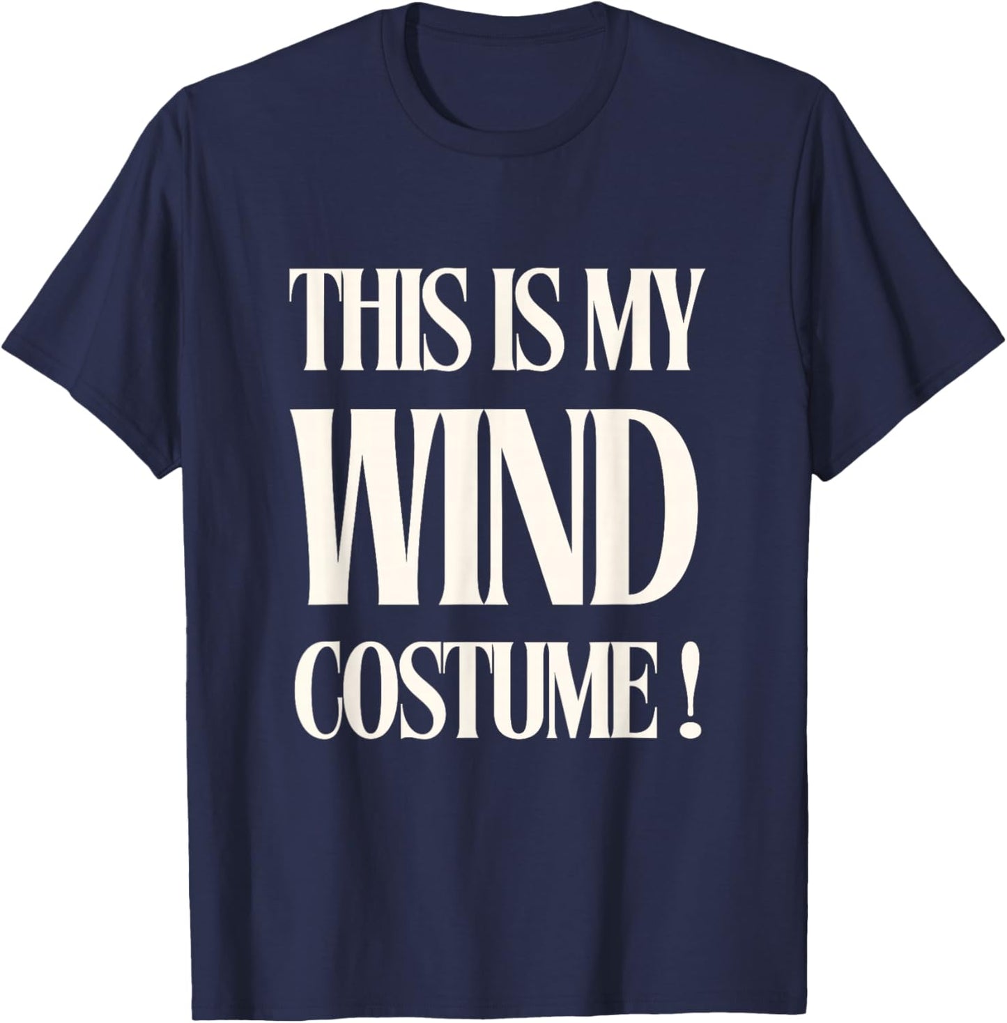 Funny Wind Costume Clever Costume Joke Quote T-Shirt - T-Shirt | Navy