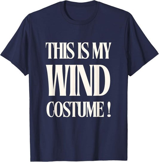Funny Wind Costume Clever Costume Joke Quote T-Shirt - T-Shirt | Navy