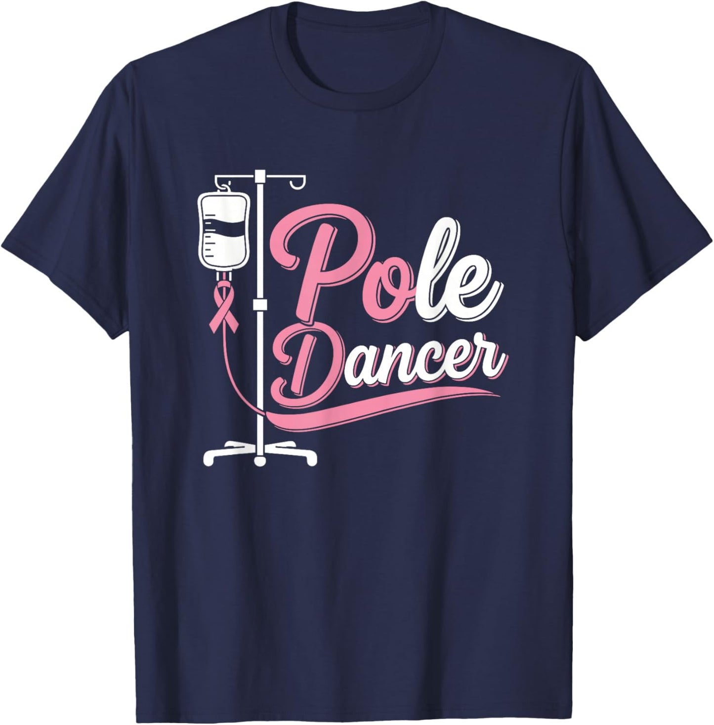 Pole Dancer Funny Breast Cancer Awareness Month Humor Women T-Shirt - T-Shirt | Navy