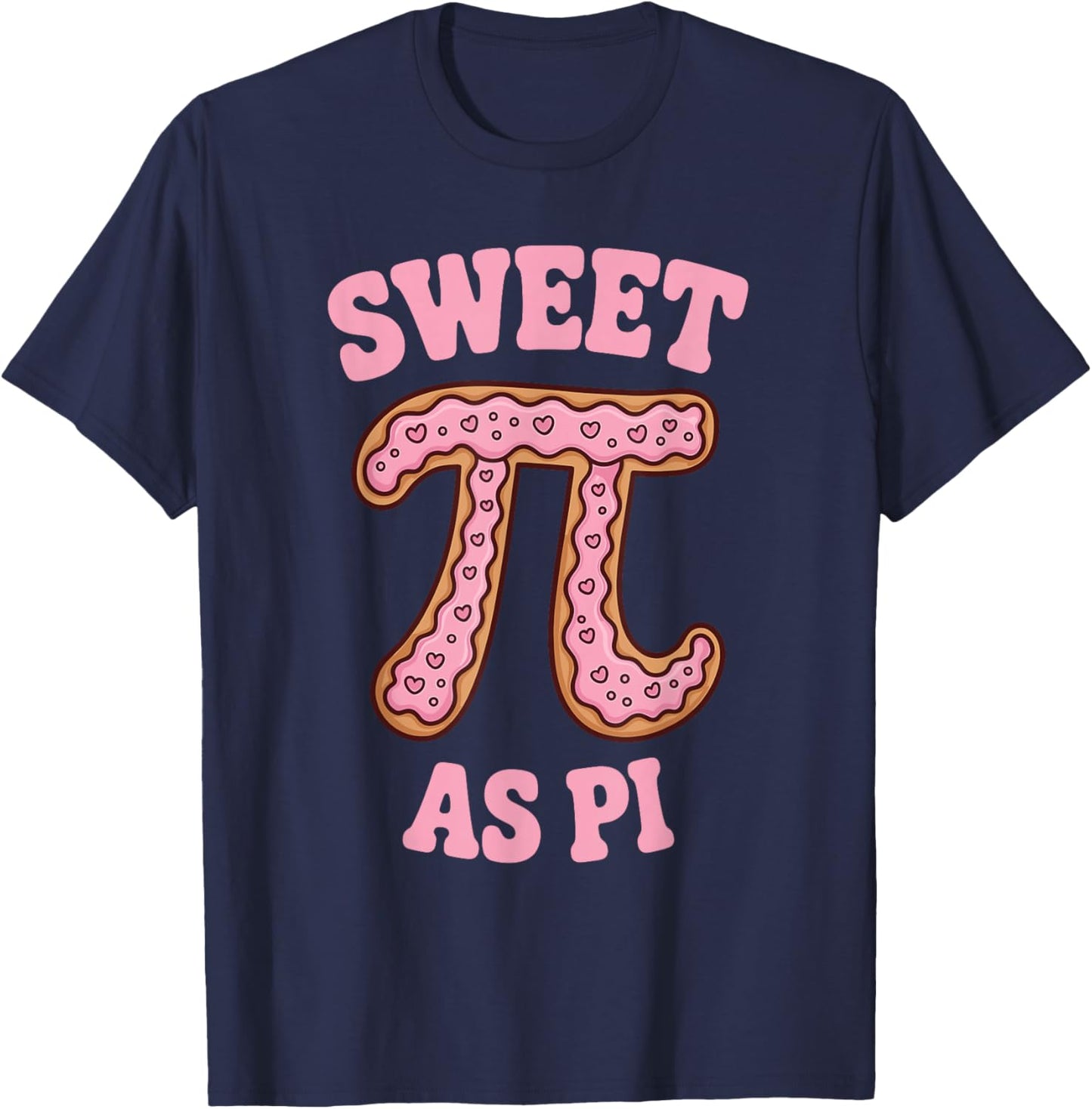 Sweet As Pi Funny Math Teacher Student Pi Day Graphic T-Shirt - T-Shirt | Navy
