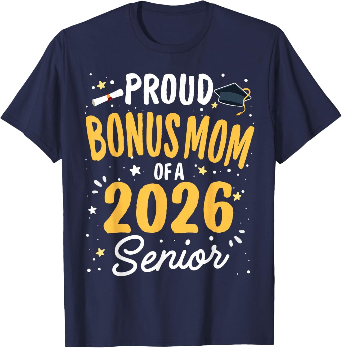 Proud Bonus Mom of A Class 2026 Senior Graduation 2026 T-Shirt - T-Shirt | Navy