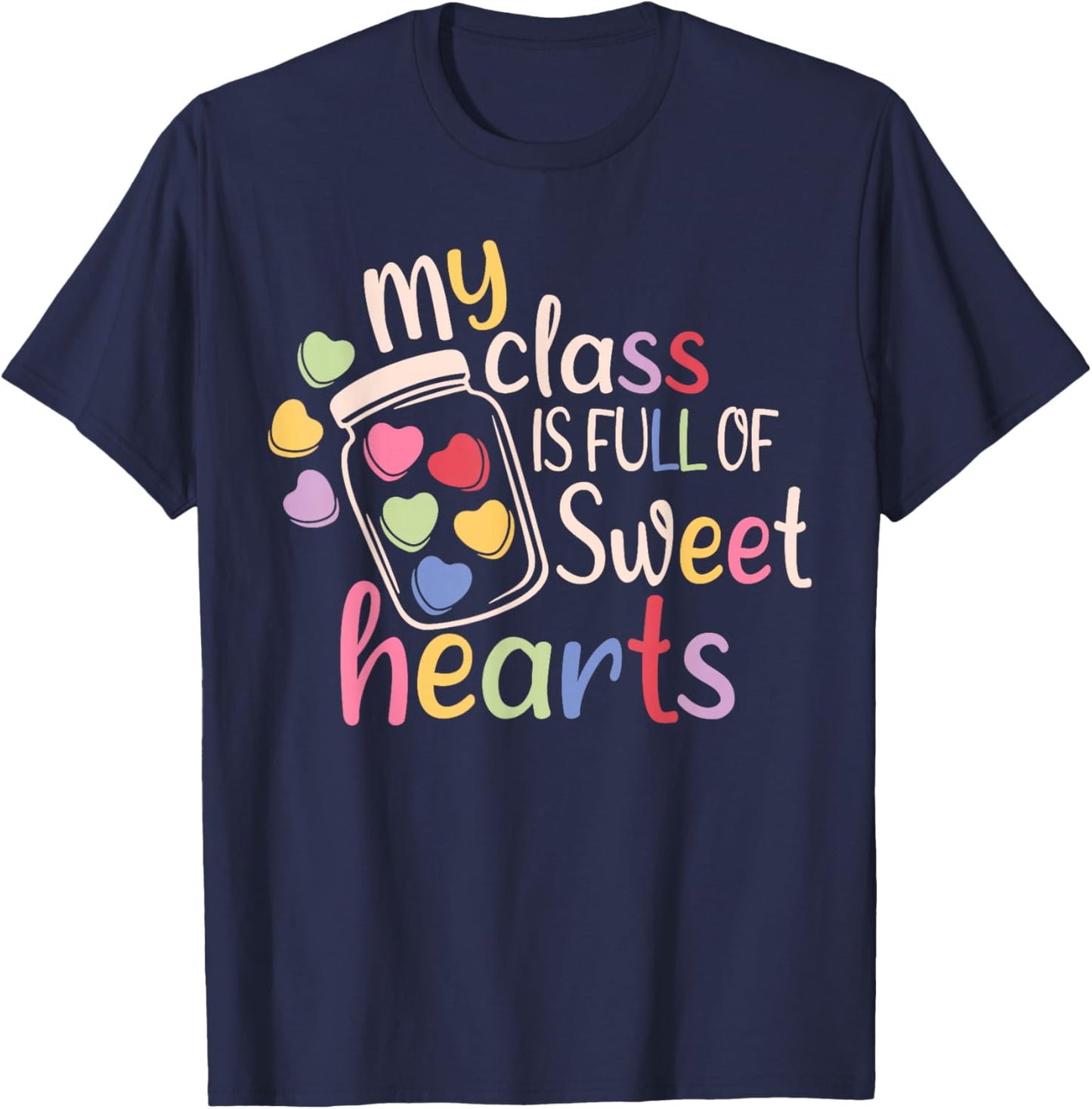 My Class is Full of Sweet Hearts Funny Teacher Valentines T-Shirt - T-Shirt | Navy