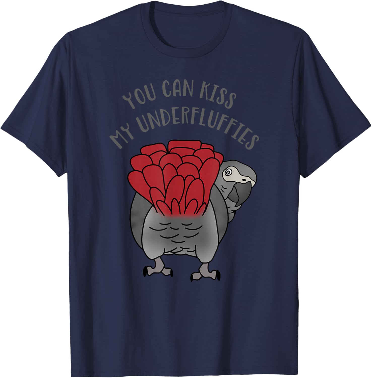 You can Kiss My Underfluffies African Grey Parrot Birb T-Shirt - T-Shirt | Navy