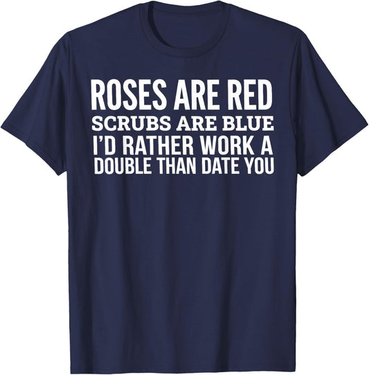 Roses are Red Scrubs are Blue Funny Nurse Double Shift T-Shirt - T-Shirt | Navy
