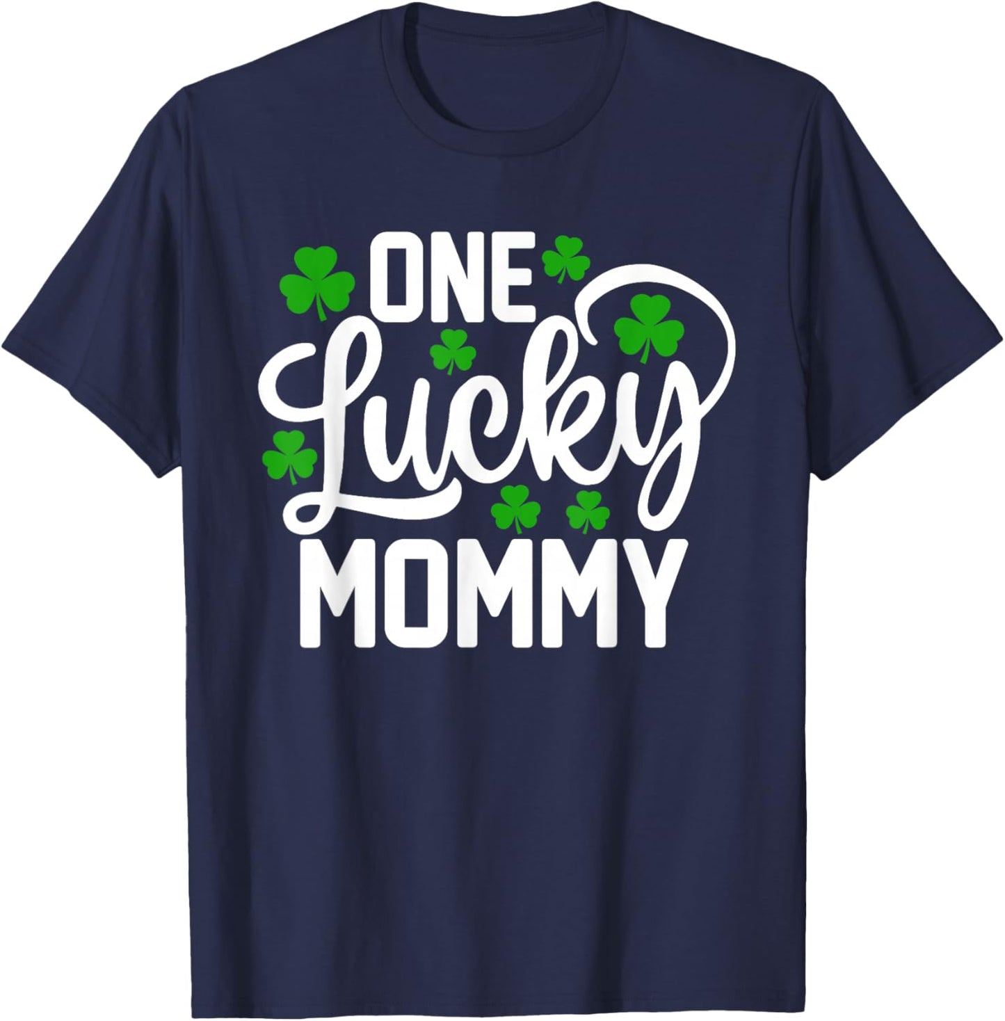 One Lucky Mommy Funny St Patrick's Day Shamrocks T-Shirt - T-Shirt | Navy