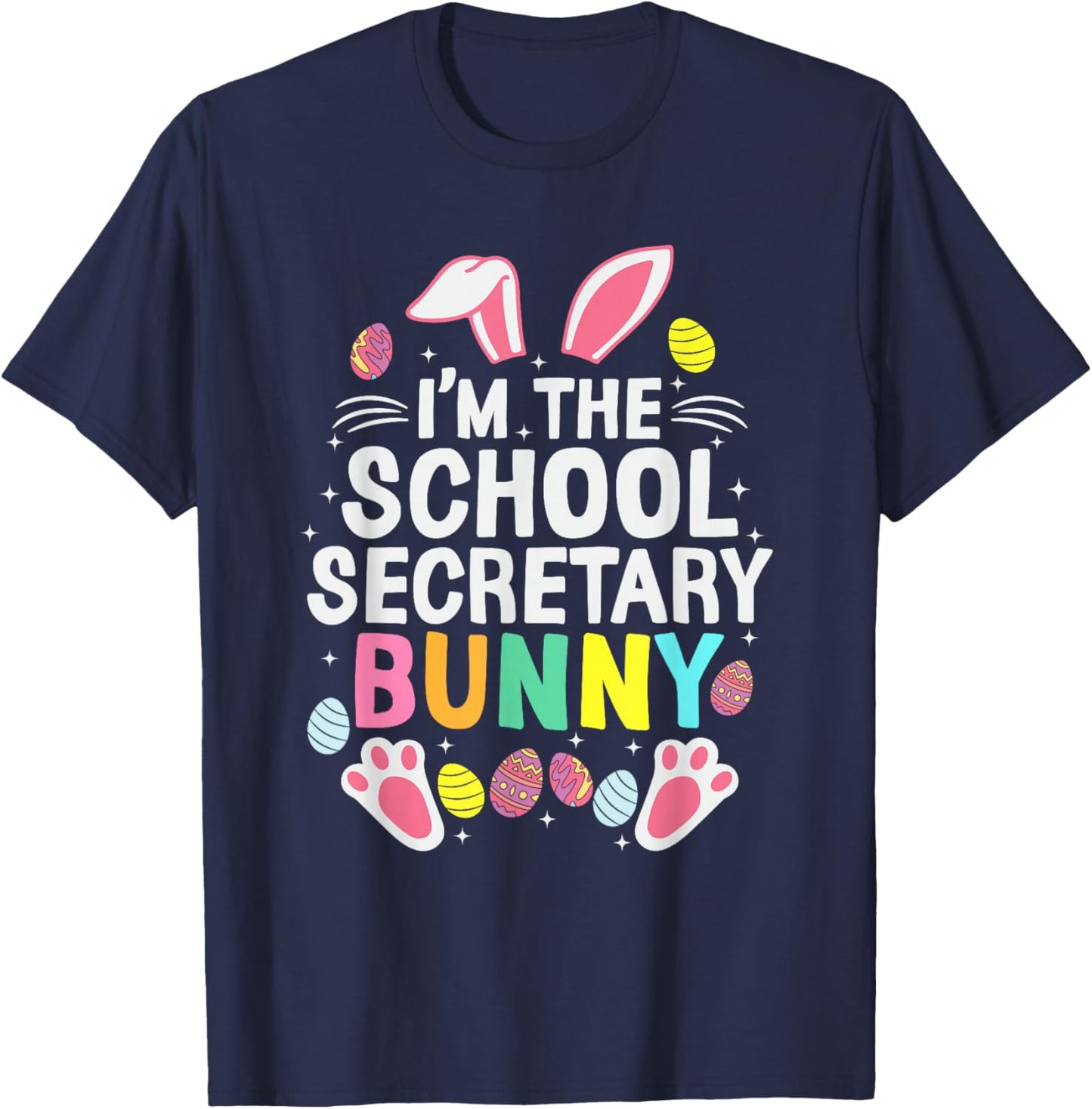 I’m The School Secretary Bunny Happy Easter Day Cute T-Shirt - T-Shirt | Navy