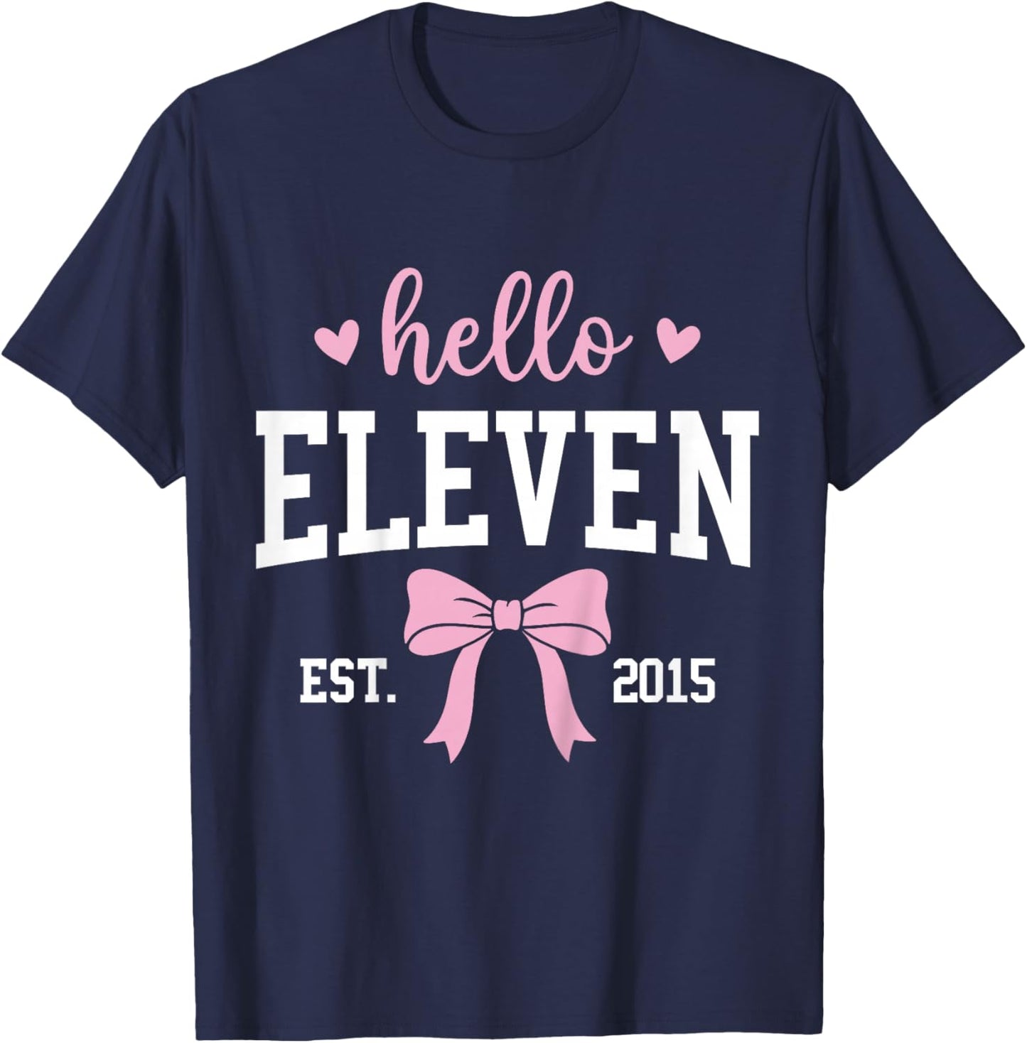 Hello Eleven Est 2015 11th Birthday 11 Years Old T-Shirt - T-Shirt | Navy