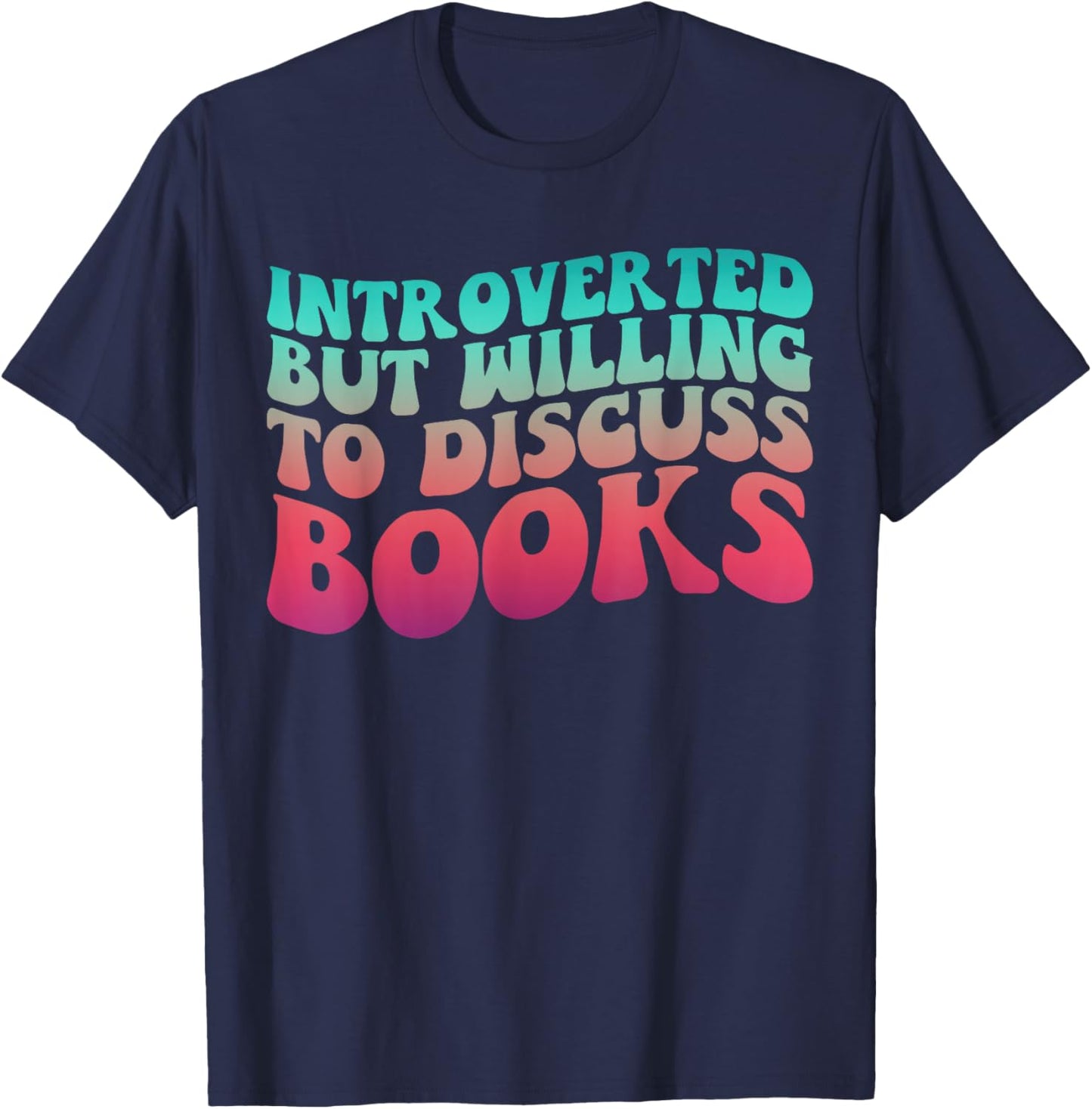 Bookish Reading Love Introverted But Willing to Discuss Book T-Shirt - T-Shirt | Navy