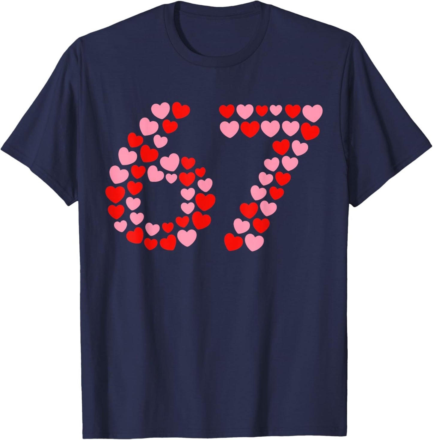 Valentine’s Day 67 Six Seven Meme 67th 6 7 Valentine Hearts T-Shirt - T-Shirt | Navy