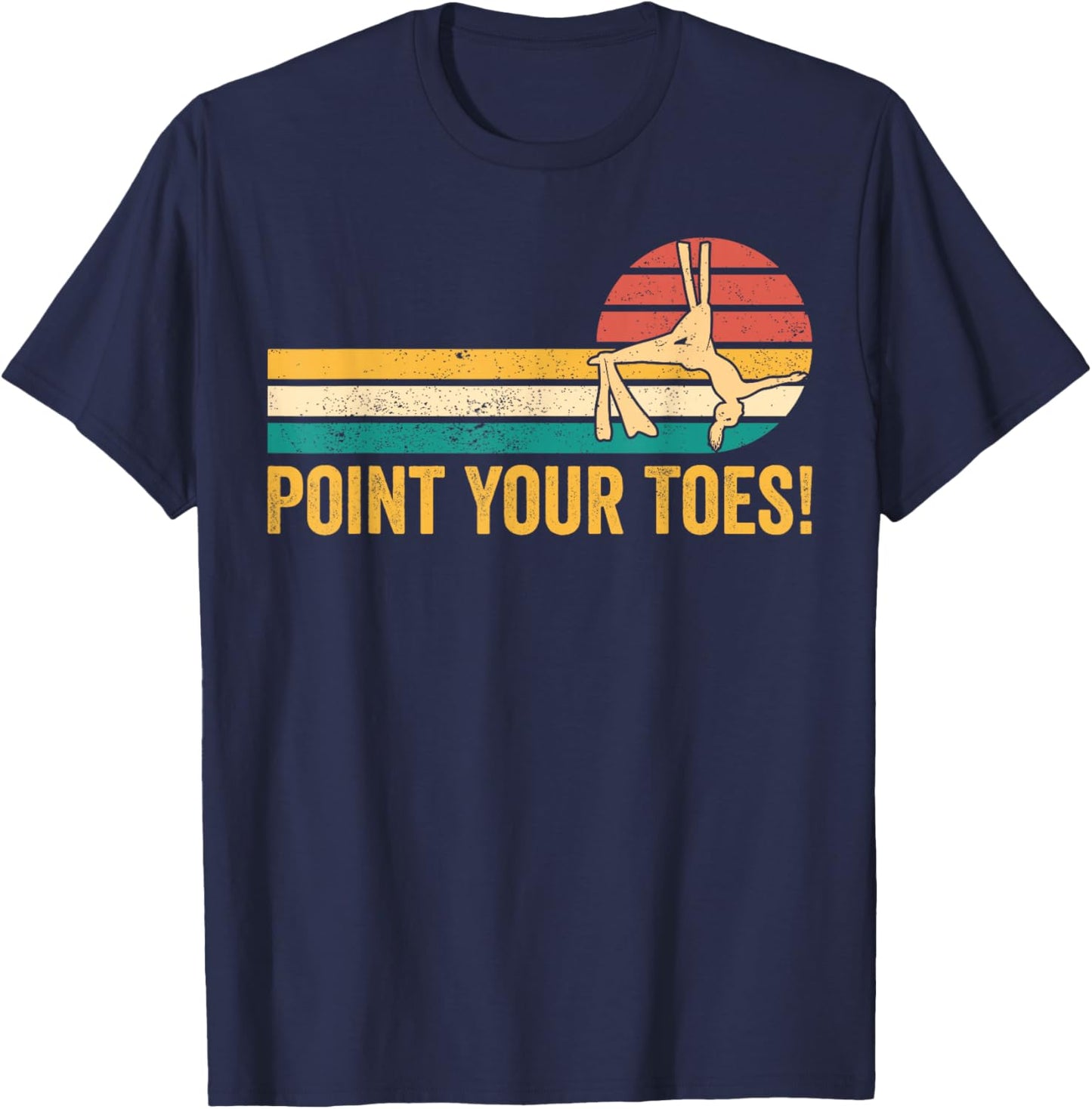 Aerial Silk Aerialist Point Your Toes! T-Shirt - T-Shirt | Navy