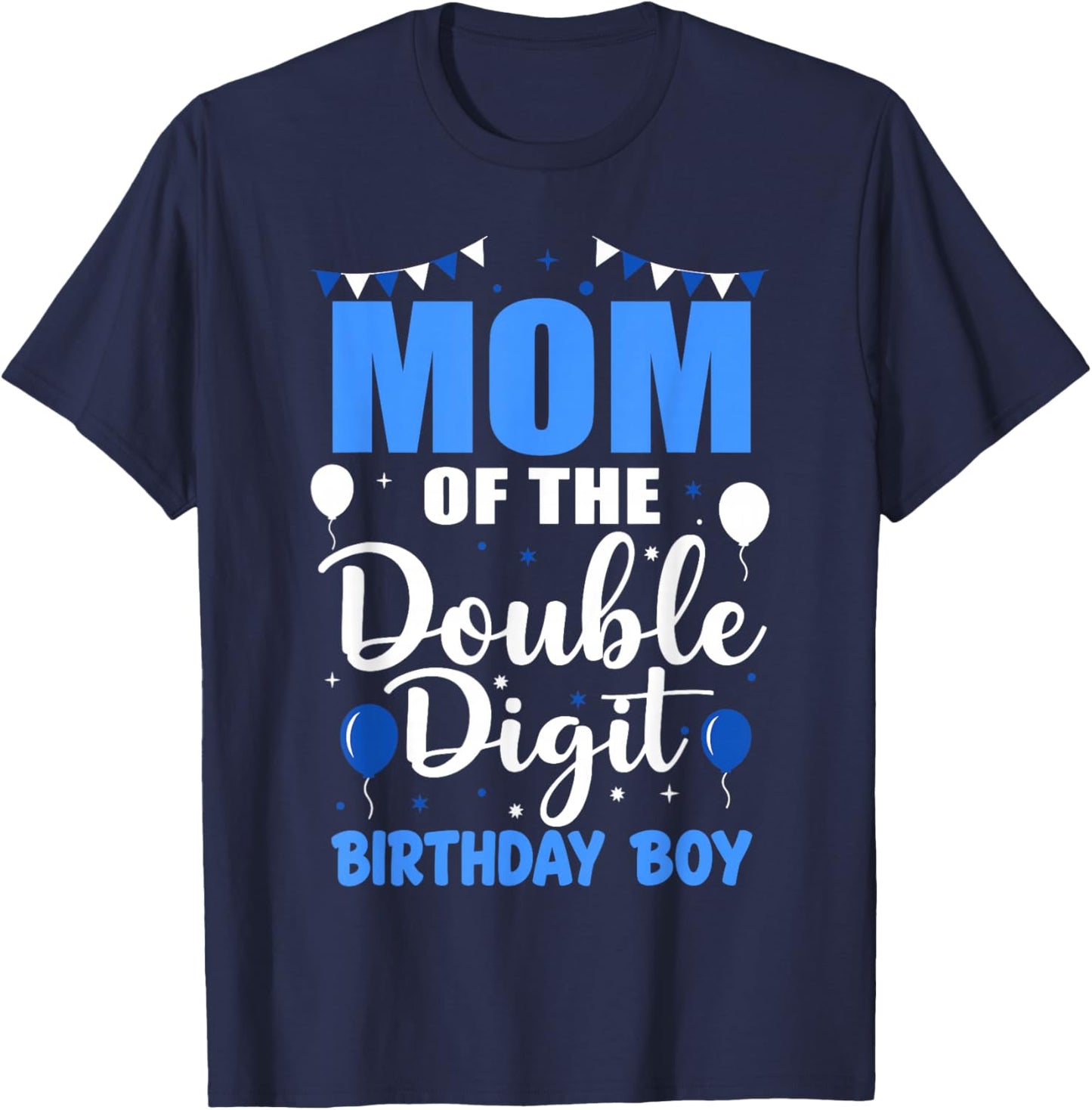 Proud Mom of The Double Digit Birthday Boy 10 Year Old 10th T-Shirt - T-Shirt | Navy