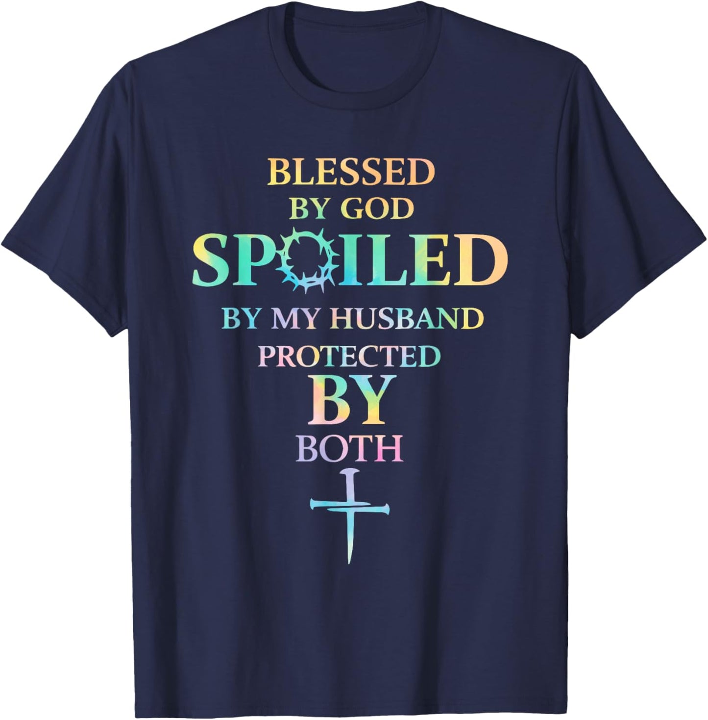 Blessed by God Spoiled by My Husband Protected by Boths T-Shirt - T-Shirt | Navy