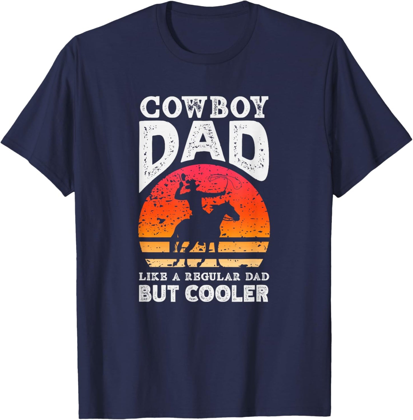 Cowboy Dad Like A Regular Dad But Cooler T-Shirt - T-Shirt | Navy