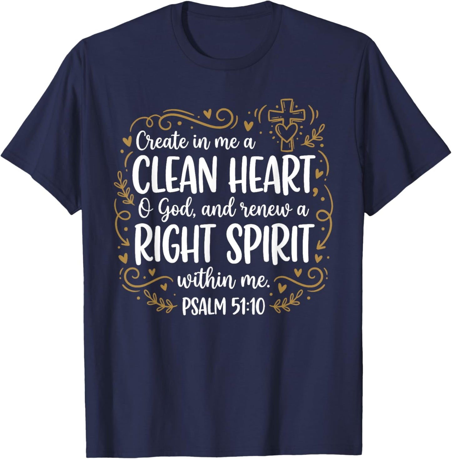 Create in Me A Clean Heart Psalm 51:10 Christian Bible Verse T-Shirt - T-Shirt | Navy