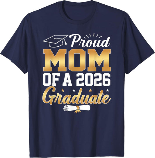 Senior Graduation 26 Proud Mom of A Class of 2026 Graduate T-Shirt - T-Shirt | Navy