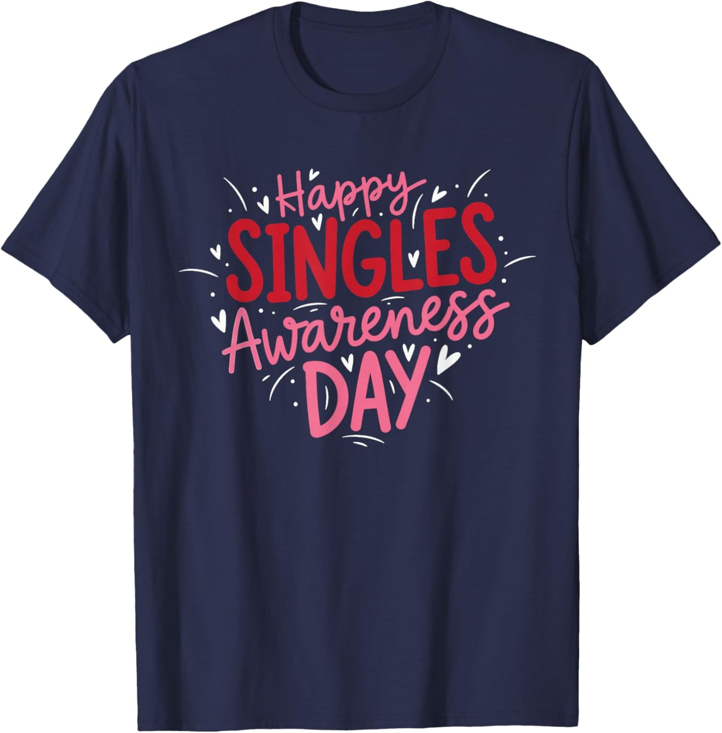 Happy Single Awareness Day - Funny Anti Valentines Day T-Shirt - T-Shirt | Navy