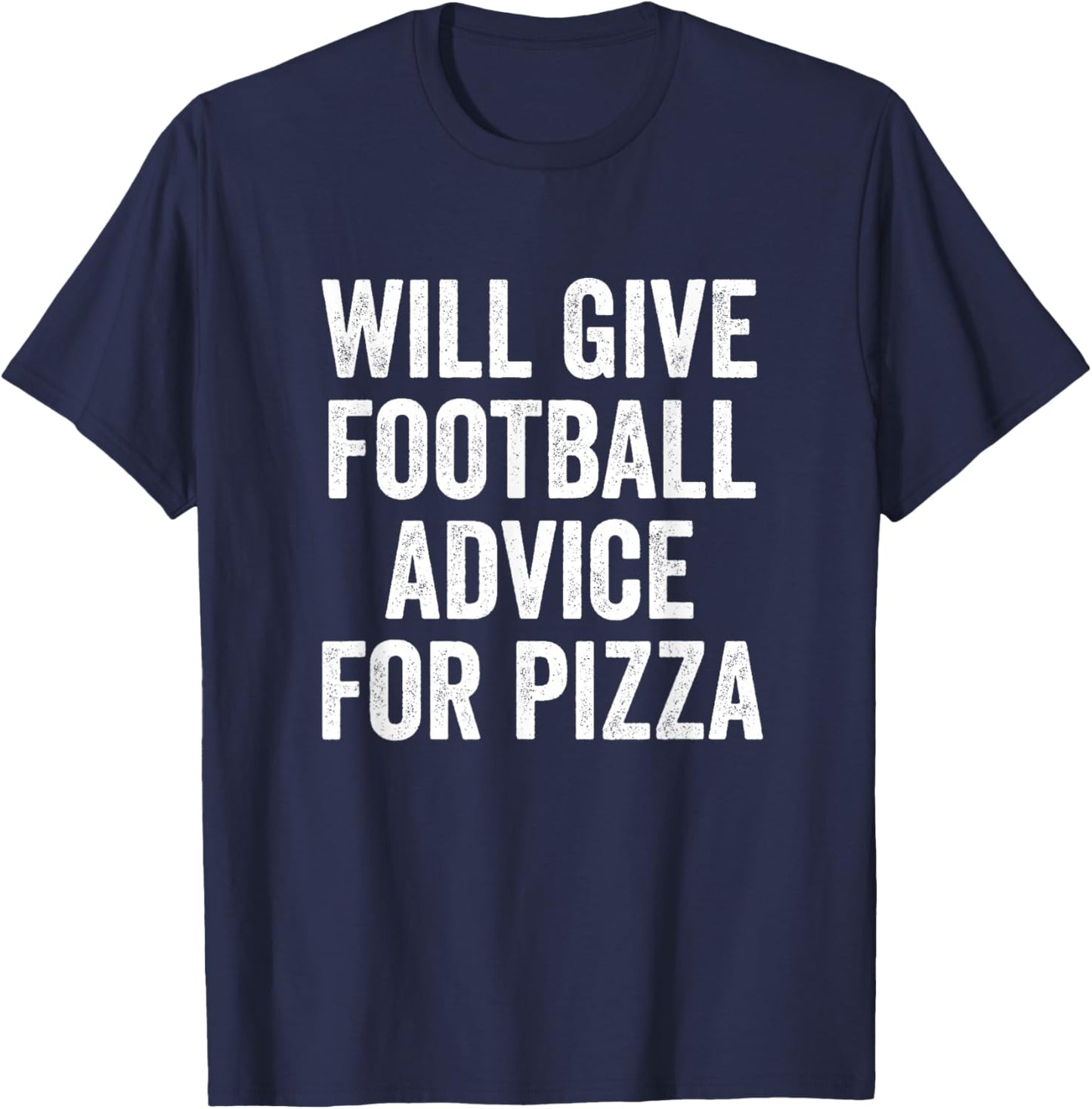 Will Give Football Advice for Pizza T-Shirt - T-Shirt | Navy