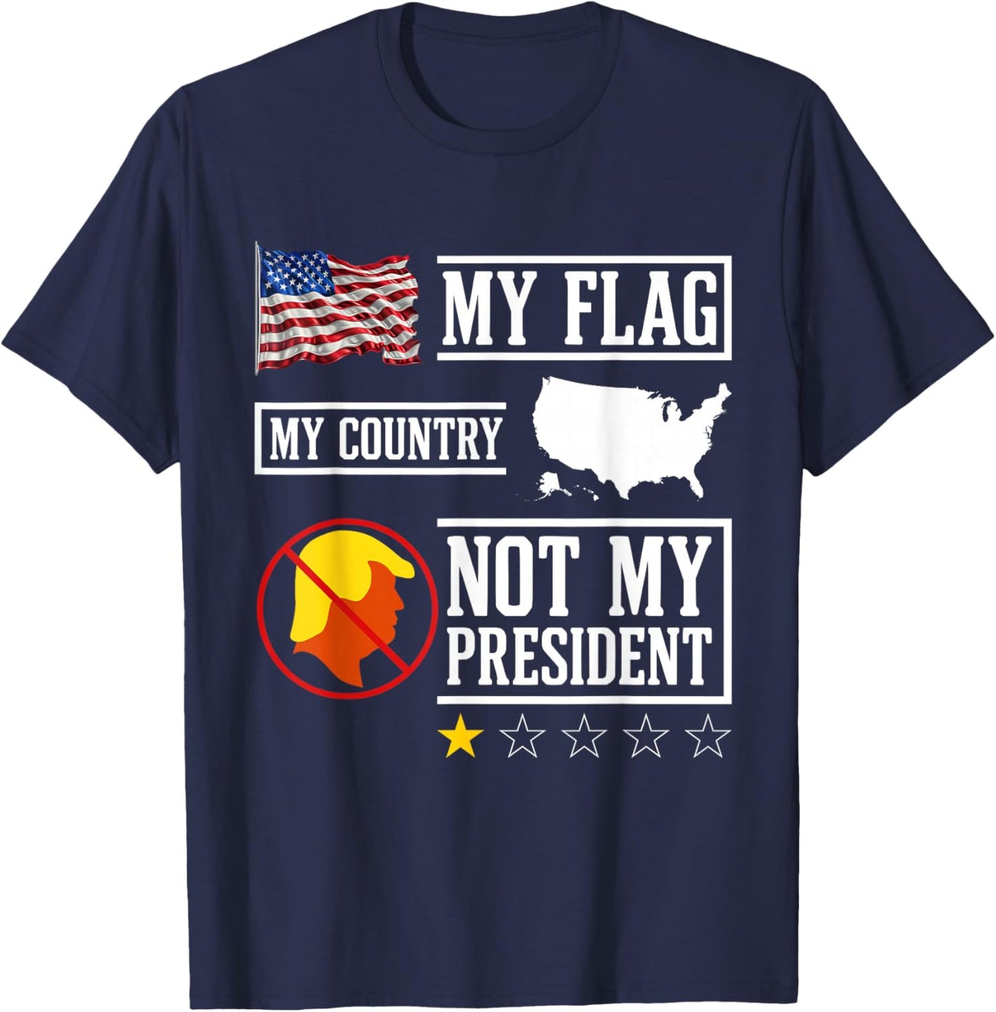 My Flag My Country Not My President USA Map American Flag T-Shirt - T-Shirt | Navy