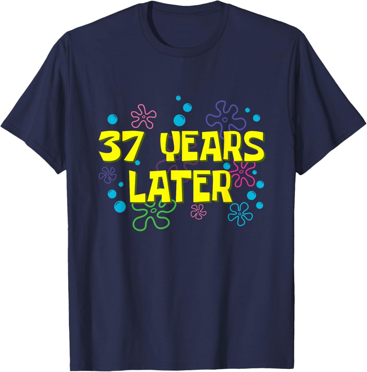 37th Birthday 37 Years Later 37 Years Old Bday T-Shirt - T-Shirt | Navy