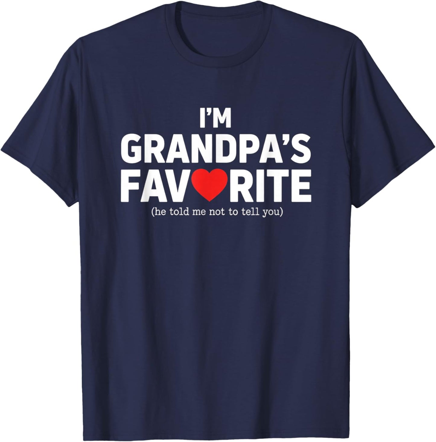 I'm Grandpa's Favorite Kids Funny Grandparent He Told T-Shirt - T-Shirt | Navy