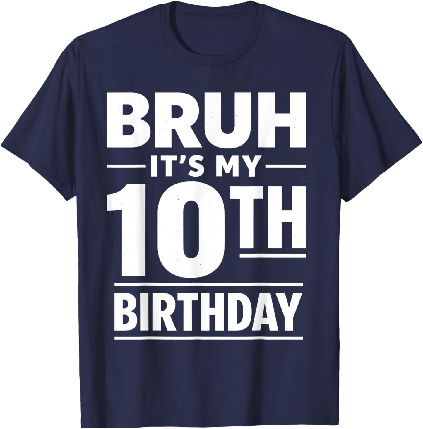 Bruh It's My 10th Birthday Boys Double Digits Ten Years Old T-Shirt - T-Shirt | Navy