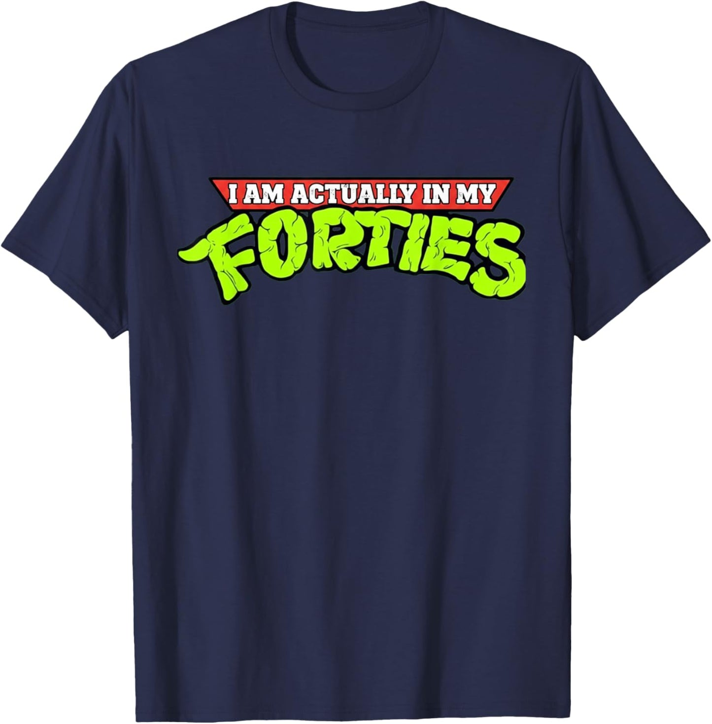 I'm Actually in My Forties 40th Birthday Bday Funny T-Shirt - T-Shirt | Navy